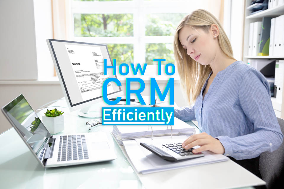 CRM Efficiently